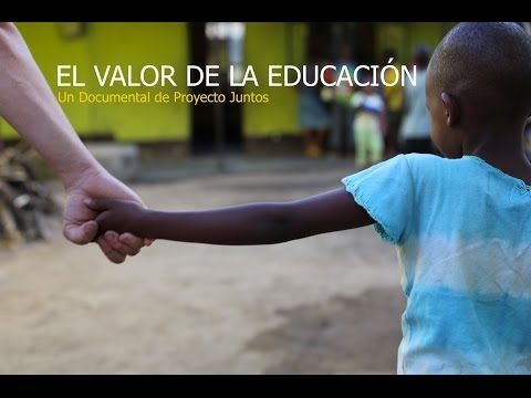EL VALOR DE LA EDUCACIÓN - Documental 1 EL VALOR DE LA EDUCACIÓN - Documental 1